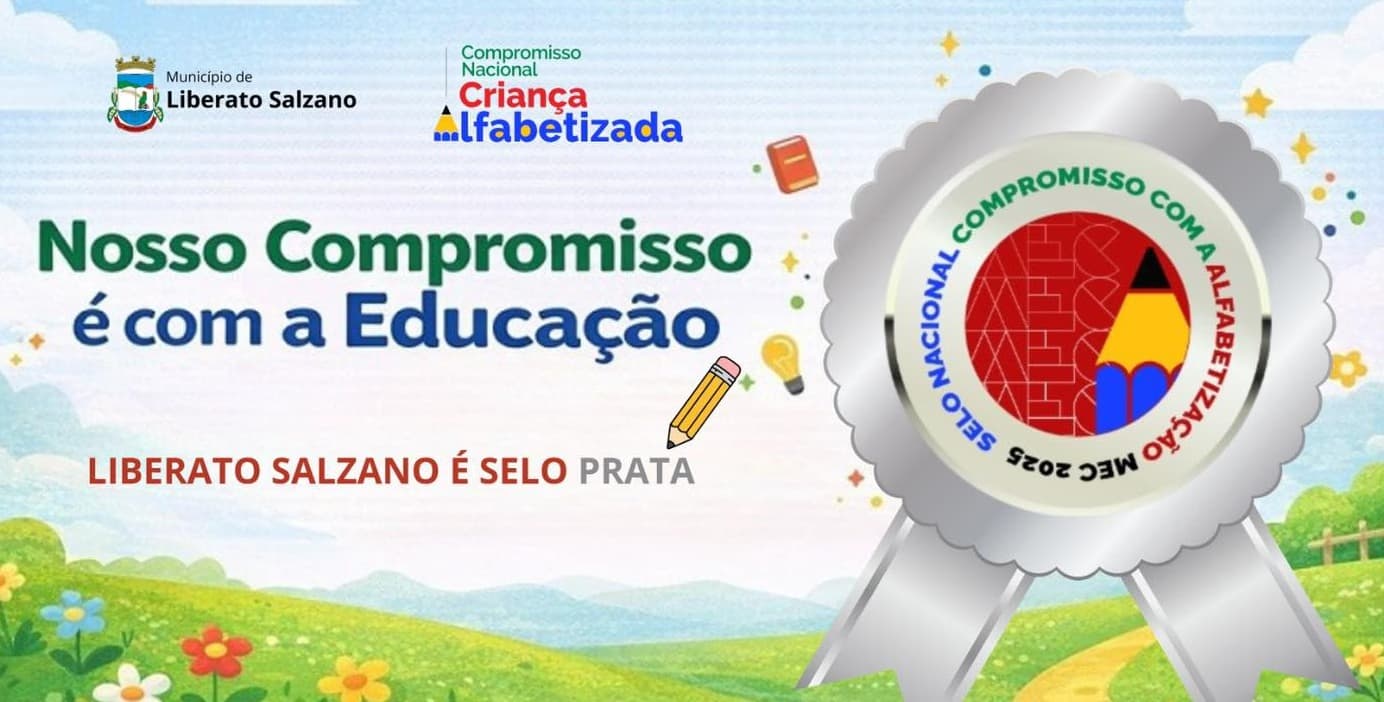 Educação de Liberato Salzano conquista Selo Prata do Compromisso Nacional com a Alfabetização